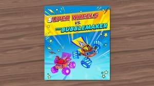 Super Wheels vs. The Bubblemaker