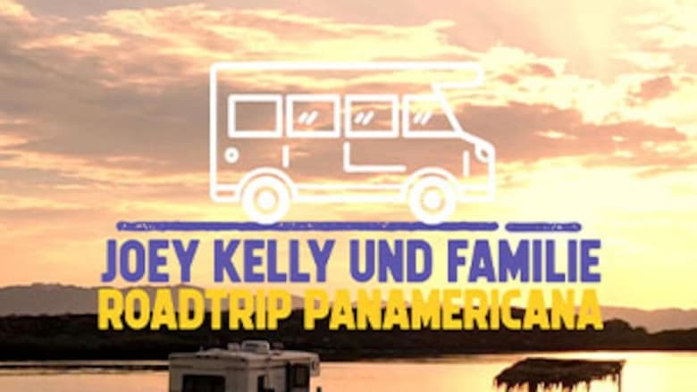 Joey Kelly und Familie: Roadtrip Panamericana