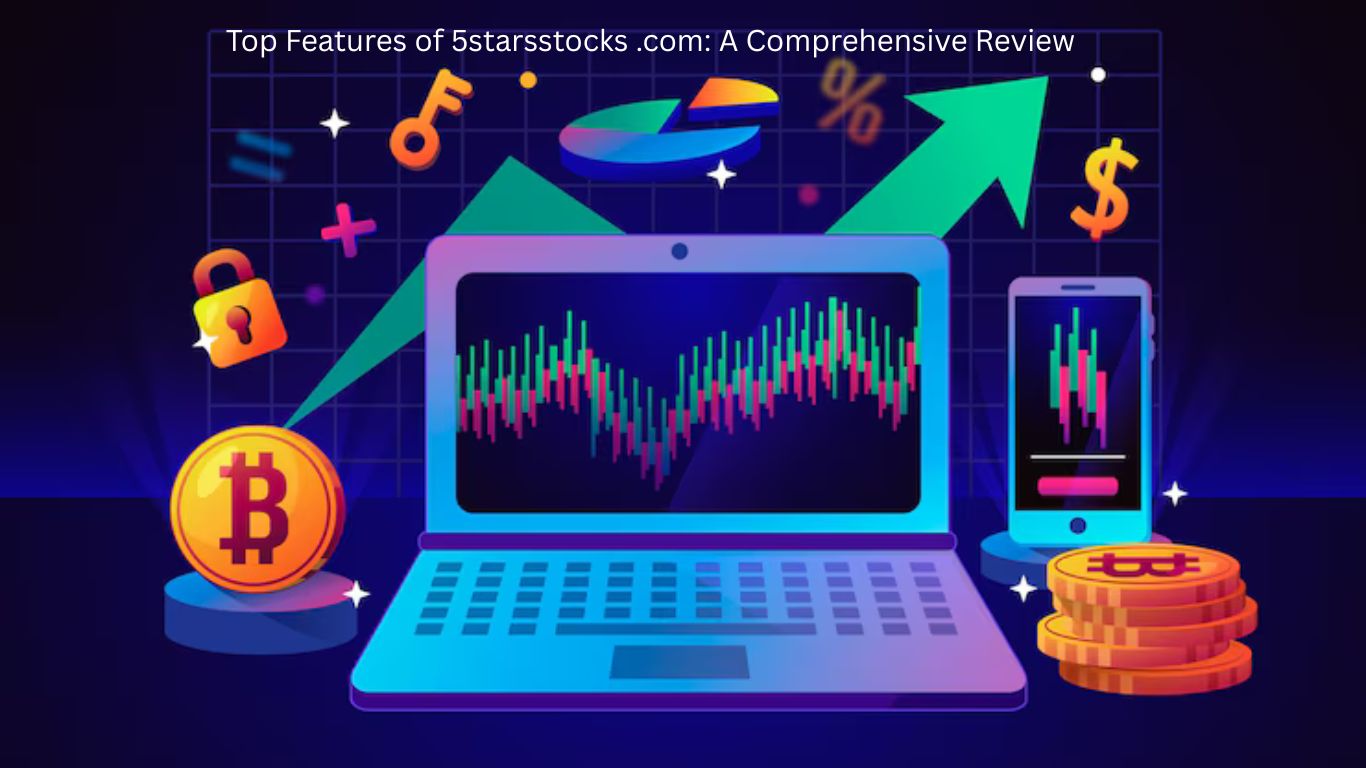 Top Features of 5starsstocks .com: A Comprehensive Review